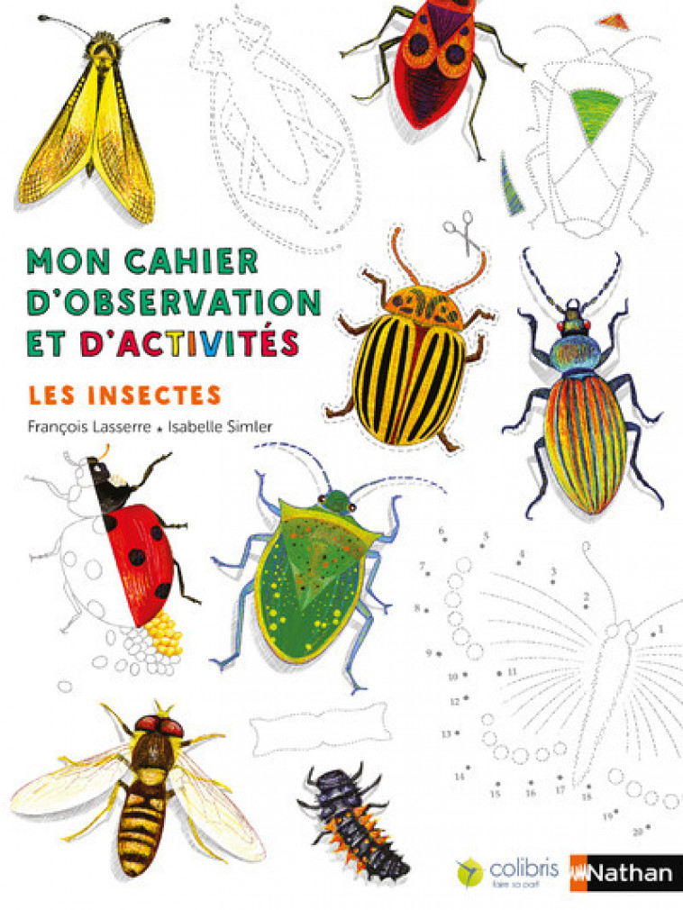 Mon cahier d'observation et d'activités:Les insectes - François Lasserre, Isabelle Simler - NATHAN