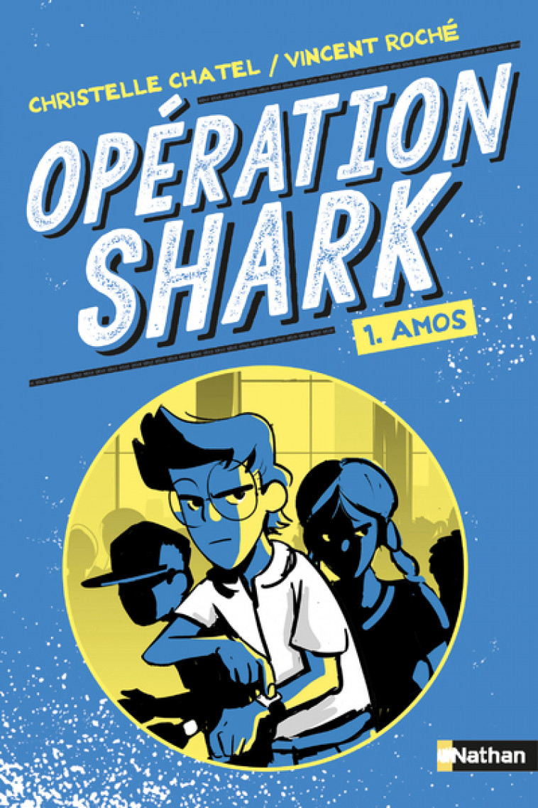 Opération Shark - tome 1 Amos - Christelle Chatel, Vincent Roche - NATHAN