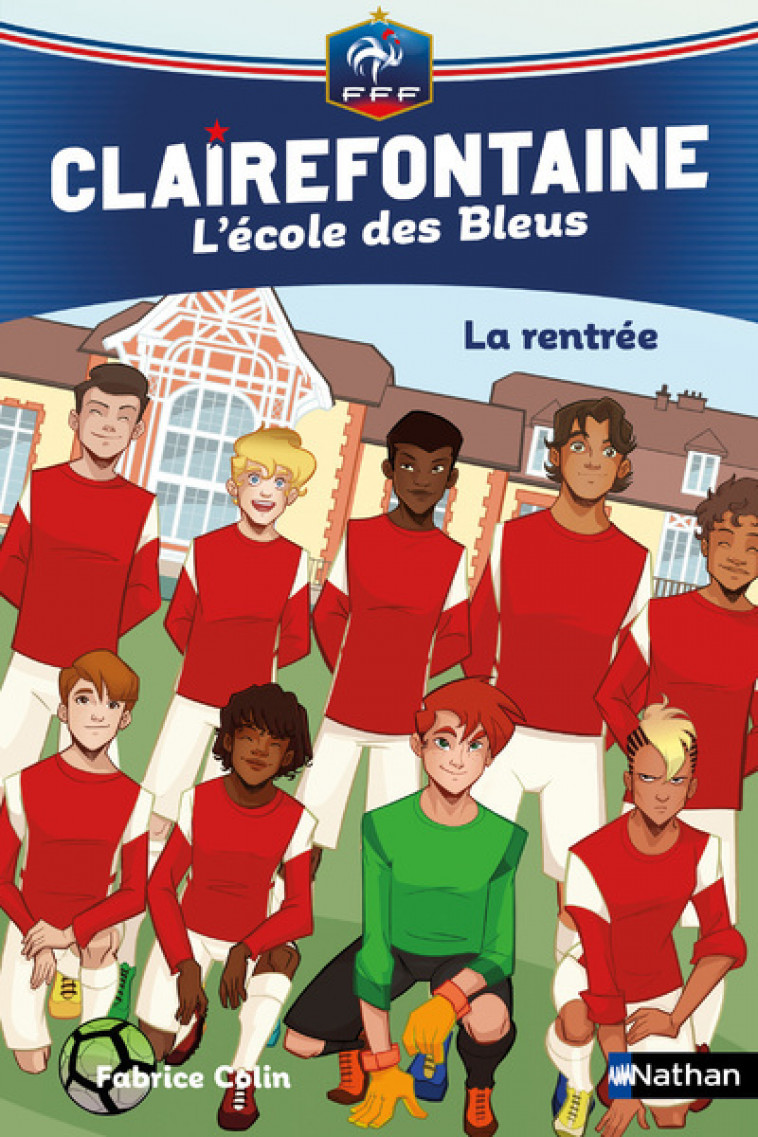 Clairefontaine L'Ecole des Bleus - tome 1 La rentrée - Fabrice Colin - NATHAN