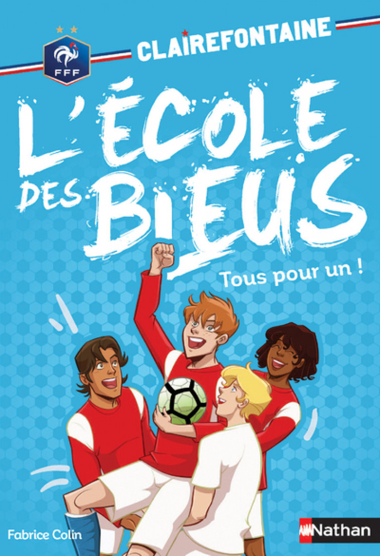 Clairefontaine Ecole des Bleus - tome 8 Tous pour un ! - Fabrice Colin, Christine Chatal - NATHAN