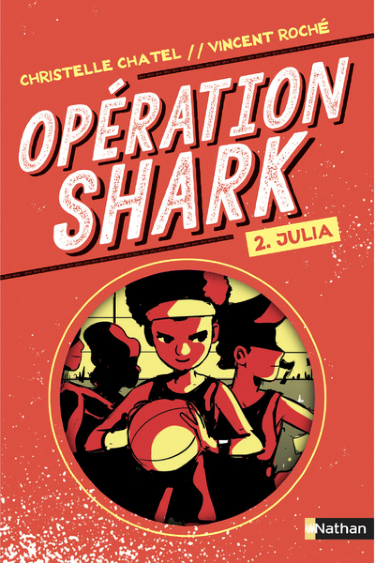 Opération Shark - tome 2 Julia - Christelle Chatel, Vincent Roche - NATHAN