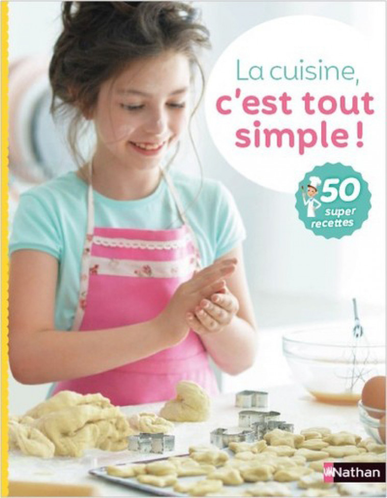 La cuisine, c'est tout simple ! - Katharine Ibbs, Annick de Scriba - NATHAN