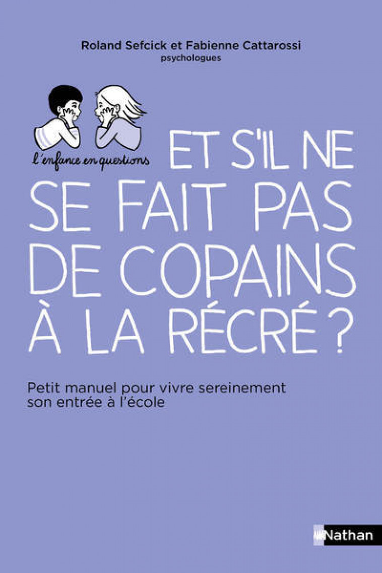 Et s'il ne se fait pas de copains à la récré ? - Fabienne Cattarossi, Roland Sefcick - NATHAN