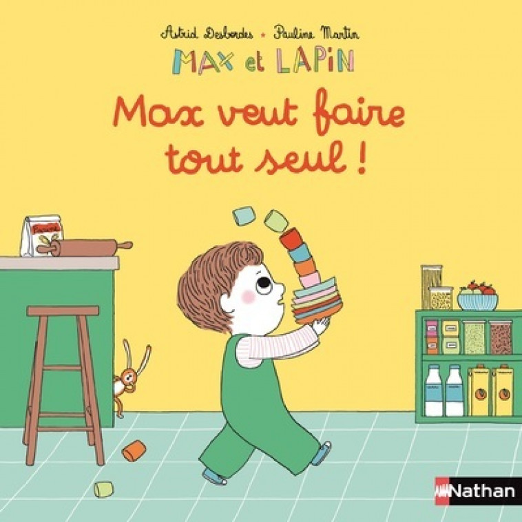 Max et lapin - Max veut faire tout seul ! Tome 13 - Astrid Desbordes, Pauline Martin - NATHAN