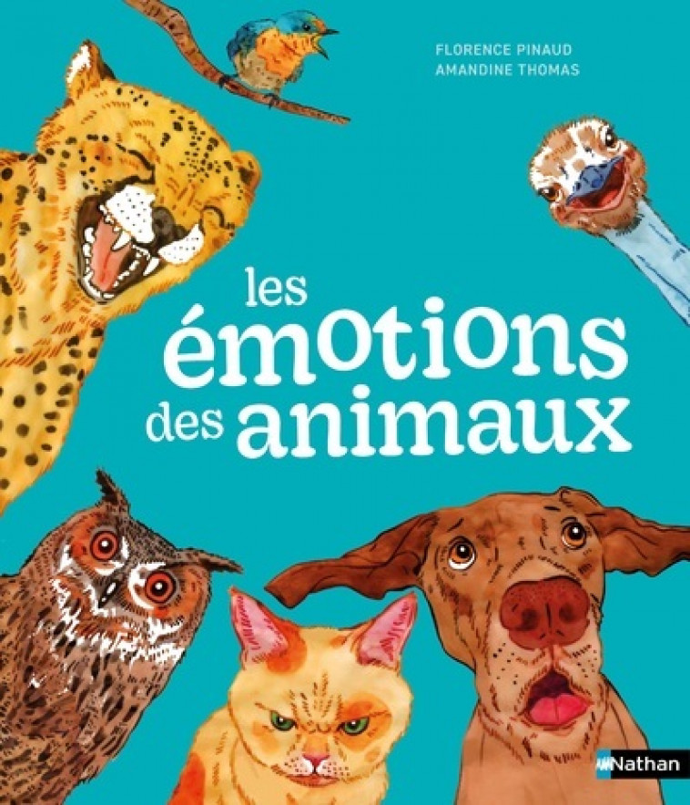 Les émotions des animaux - Florence Pinaud, Amandine Thomas - NATHAN