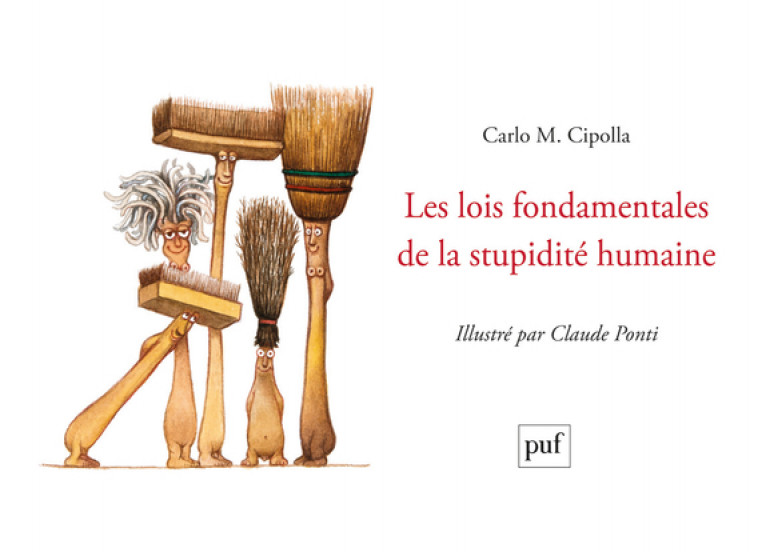 Les lois fondamentales de la stupidité humaine - Claude Ponti, Carlo M. Cipolla - PUF