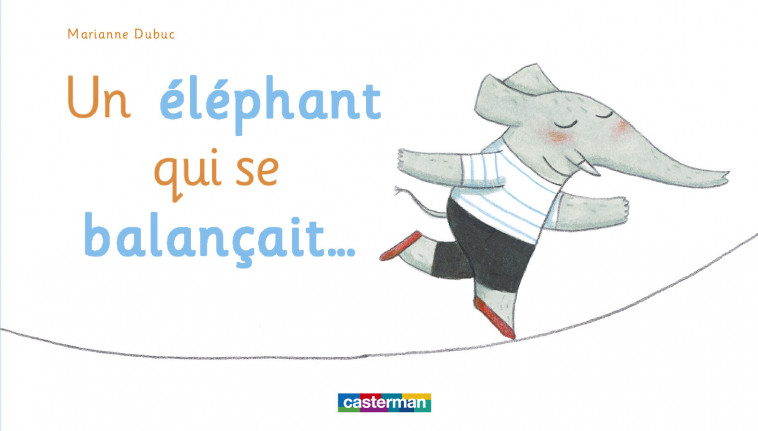 Un éléphant qui se balançait - Marianne Dubuc - CASTERMAN