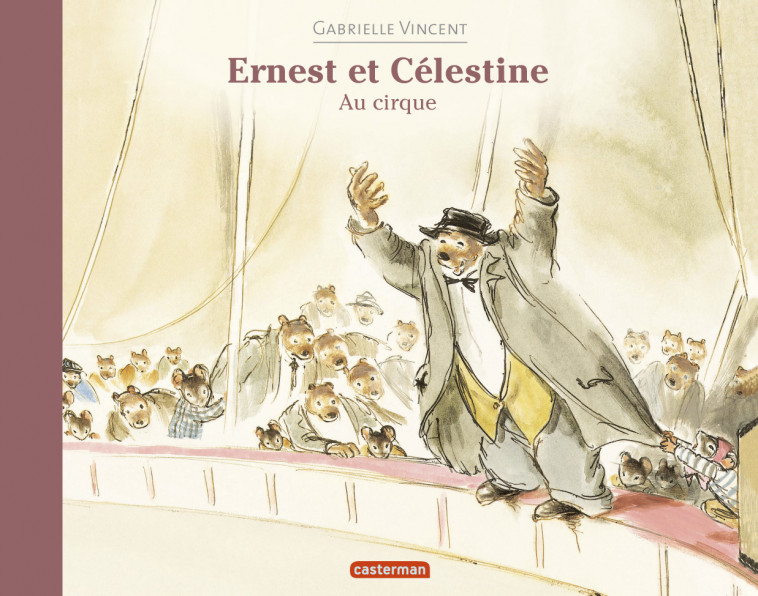 Ernest et Célestine - Ernest et Célestine au cirque - Gabrielle Vincent - CASTERMAN