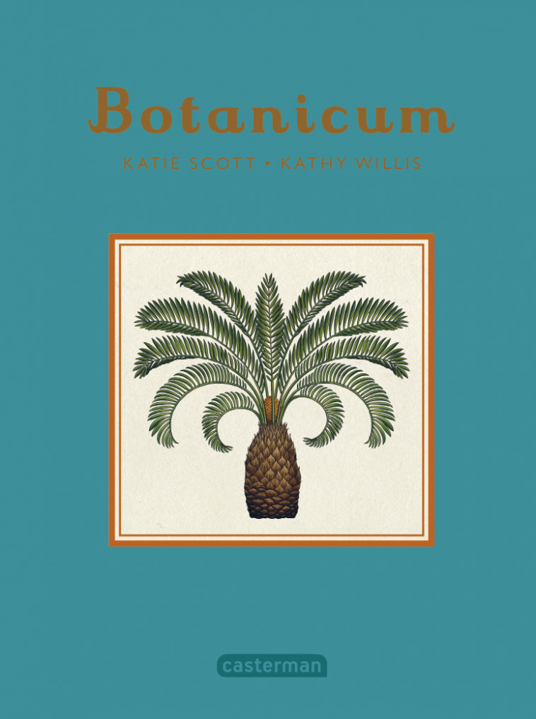 Encyclopedium - Botanicum - Willis Kathy J., Katie Scott, Emmanuel Gros - CASTERMAN