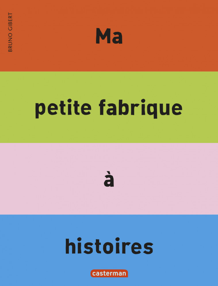 Ma petite fabrique à histoires - Bruno Gibert - CASTERMAN