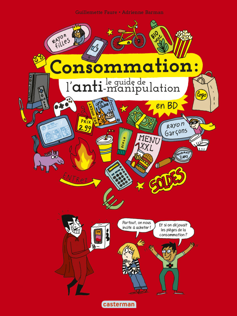 Le monde actuel en BD - Consommation, le guide de l'anti-manipulation - Guillemette Faure, Adrienne Barman - CASTERMAN