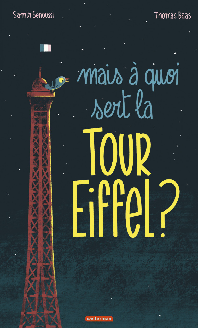 Mais à quoi sert la Tour Eiffel ? - Samir Senoussi, Thomas Baas - CASTERMAN