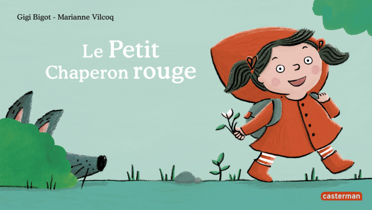 À la Queue Leu Leu - Le Petit Chaperon rouge - Gigi Bigot, Marianne Vilcoq - CASTERMAN