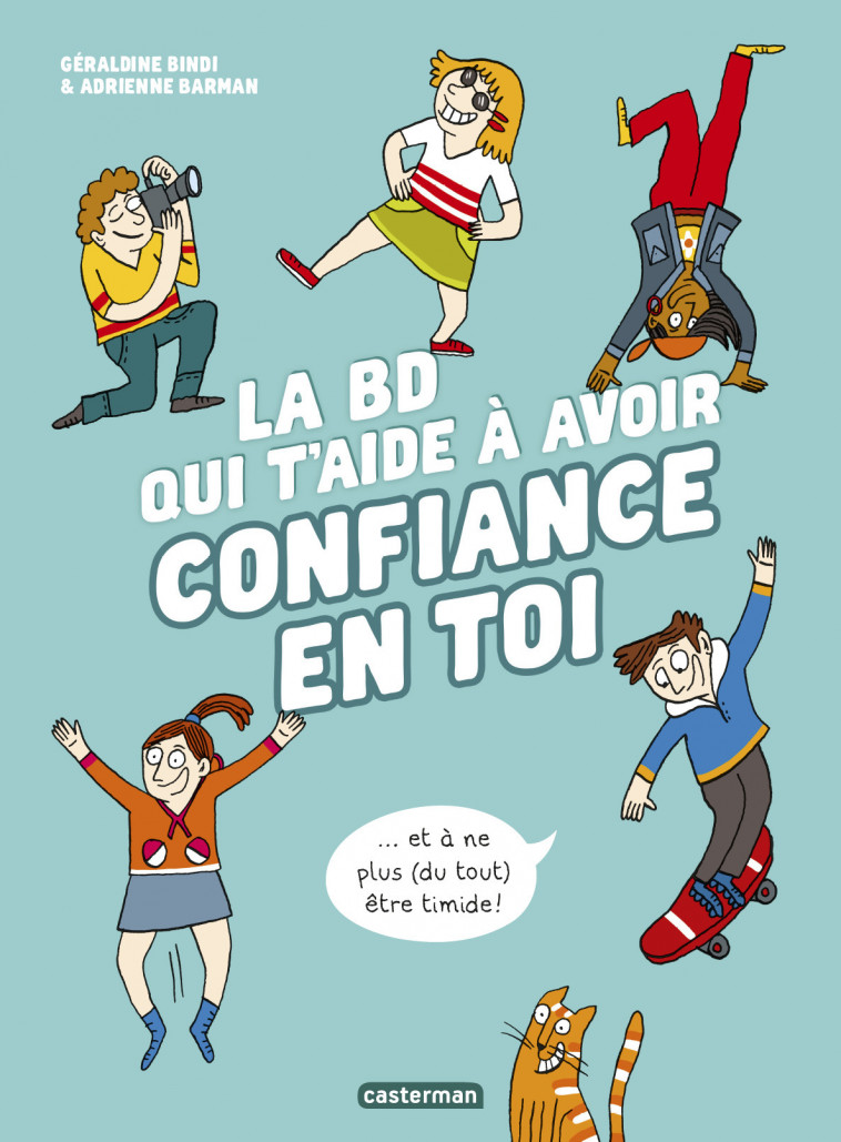 La BD qui t'aide à avoir confiance en toi - Géraldine Bindi, Adrienne Barman - CASTERMAN