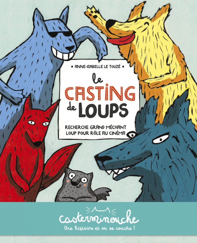 Casterminouche - Le casting de loups - Anne-Isabelle Le Touzé - CASTERMAN