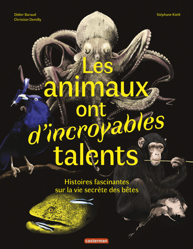 Les animaux ont d'incroyables talents - Christian Demilly, Didier Baraud, Stéphane Kiehl - CASTERMAN