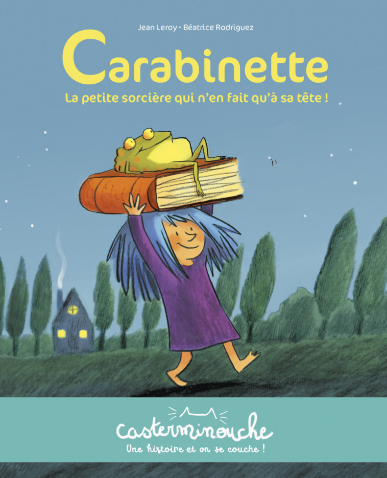 Casterminouche - Carabinette la petite sorcière qui n'en fait qu'à sa tête - Jean Leroy, Béatrice Rodriguez - CASTERMAN