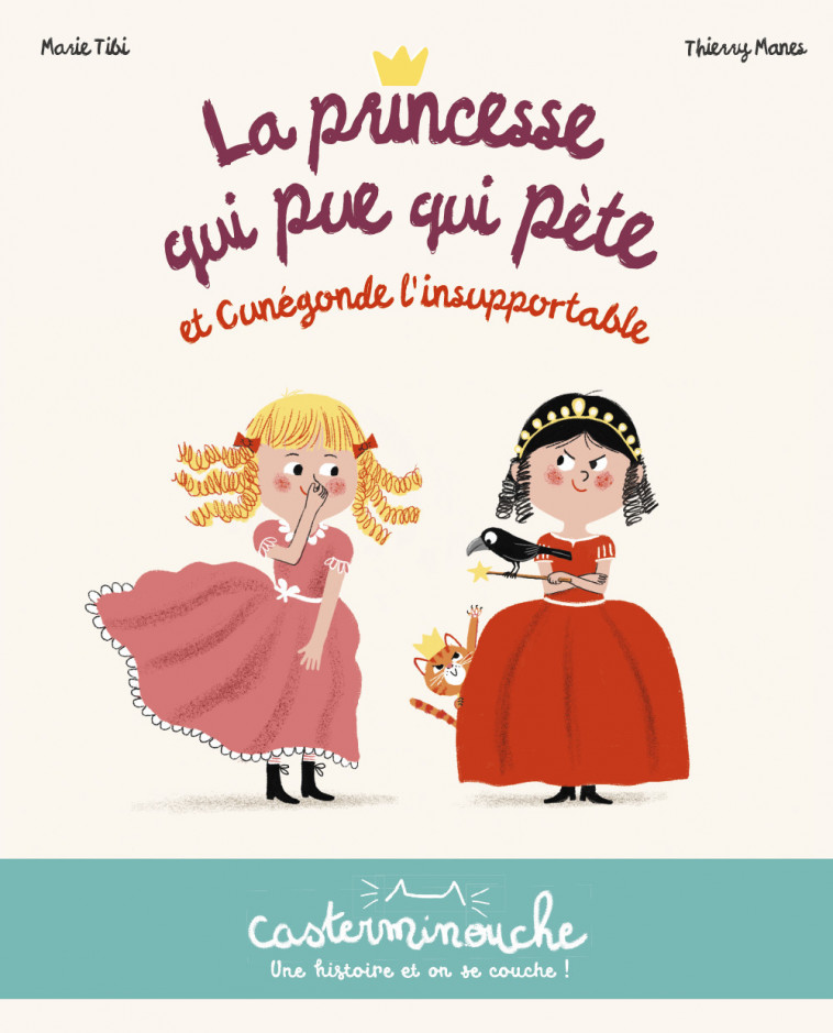 Casterminouche - La princesse qui pue qui pète et Cunégonde l'insupportable - Marie Tibi, Thierry MANÈS - CASTERMAN