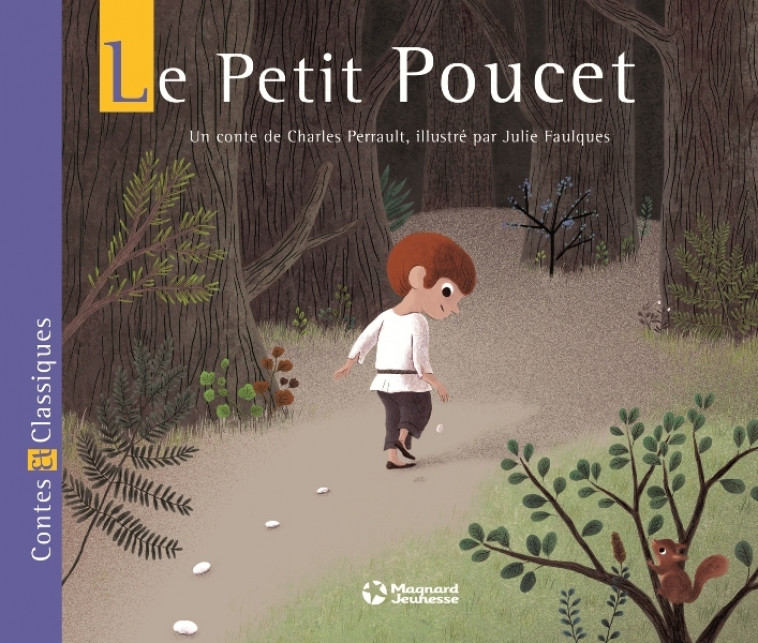 Le Petit Poucet - Contes et Classiques - Charles Perrault, Julie Faulques - MAGNARD