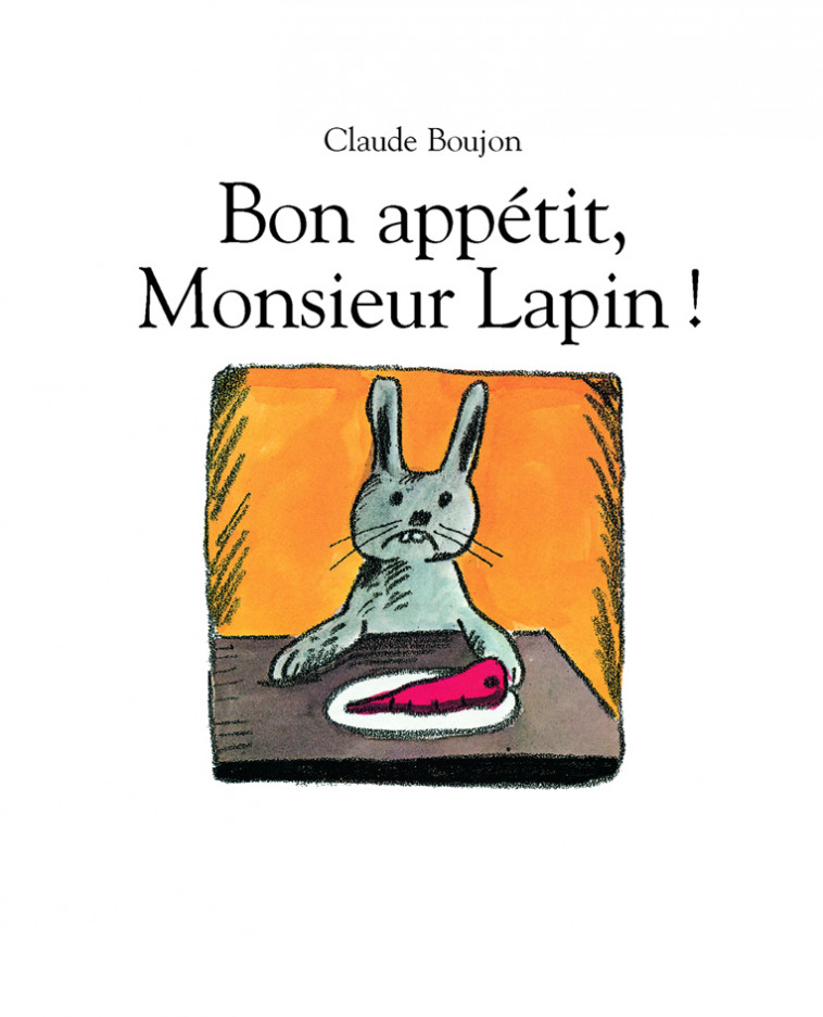 BON APPETIT ! MONSIEUR LAPIN - CLAUDE BOUJON - EDL