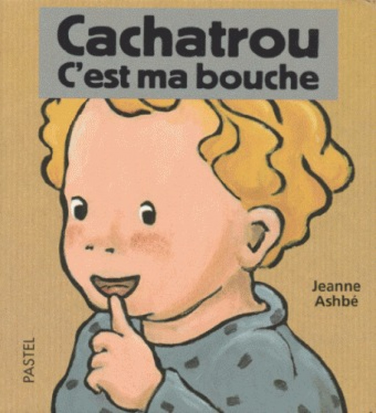 cachatrou c est ma bouche - JEANNE ASHBE - EDL