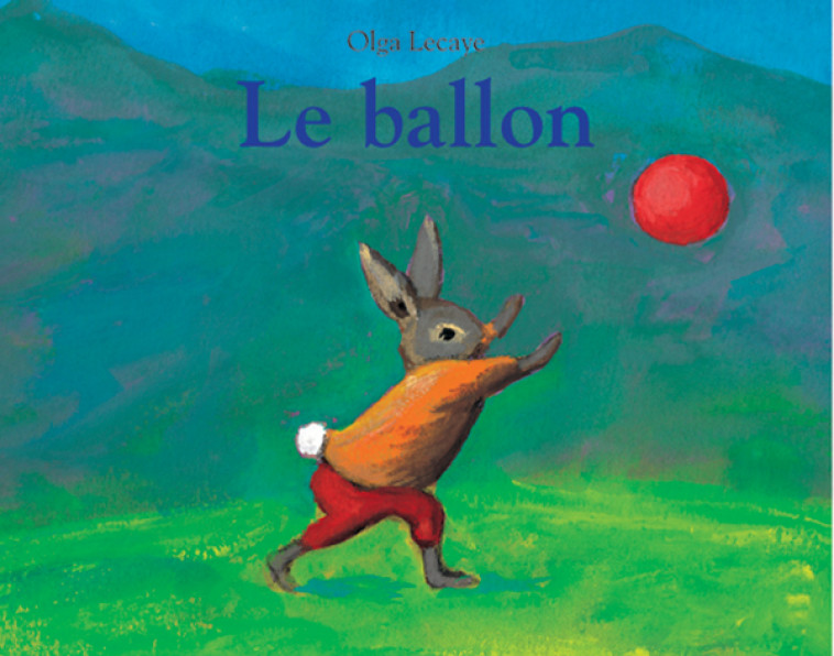 Le ballon - Olga Lecaye - EDL