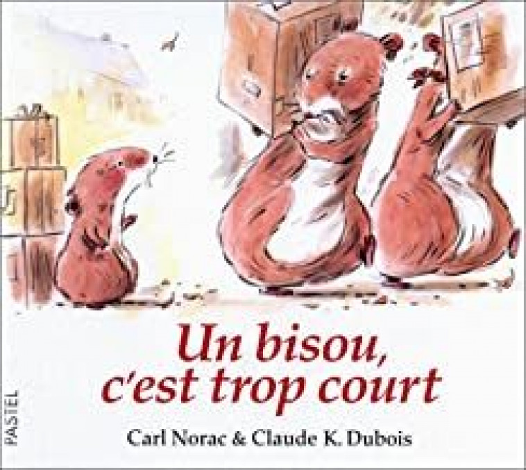 Bisou c est trop court (Un) - Carl Norac, CLAUDE K DUBOIS - EDL