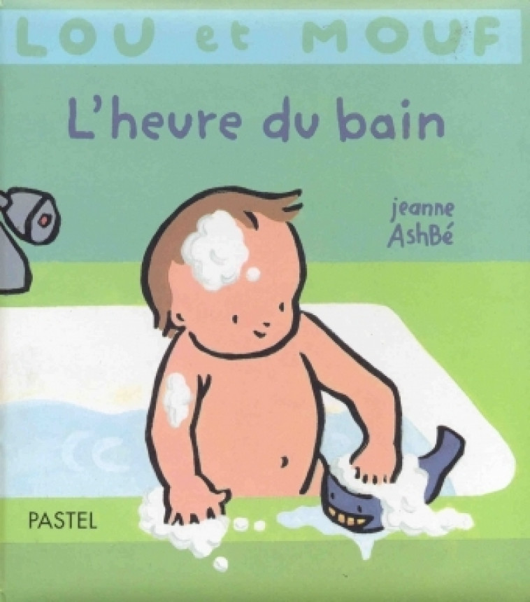 lou et mouf l'heure du bain - JEANNE ASHBE - EDL