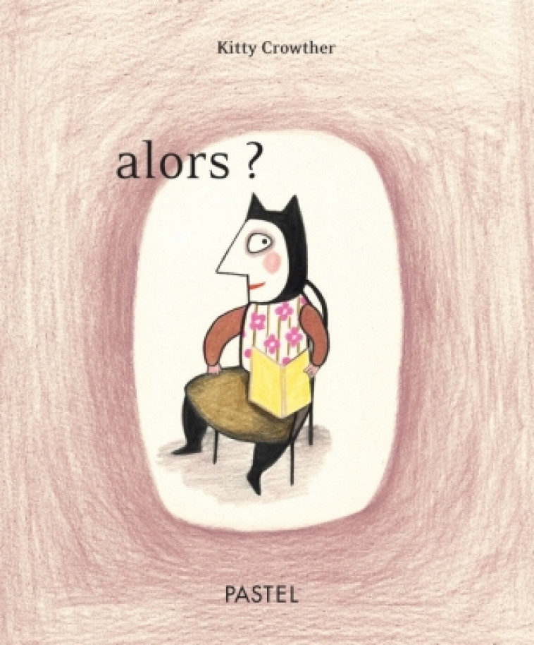 alors ? - Kitty Crowther - EDL