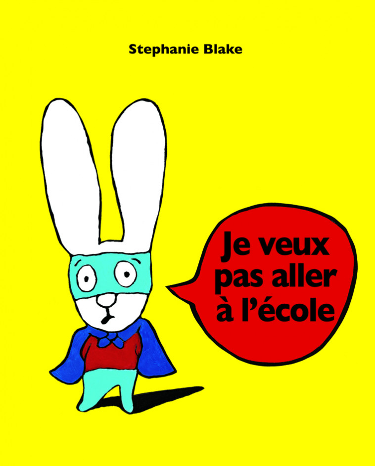 JE VEUX PAS ALLER A L'ECOLE - Stéphanie Blake - EDL