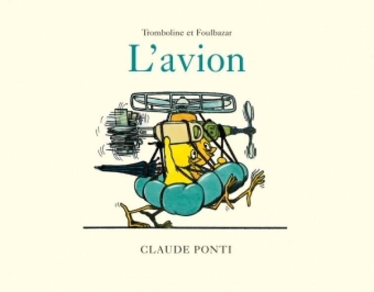 L'AVION - TROMBOLINE ET FOULBAZAR - Claude Ponti - EDL