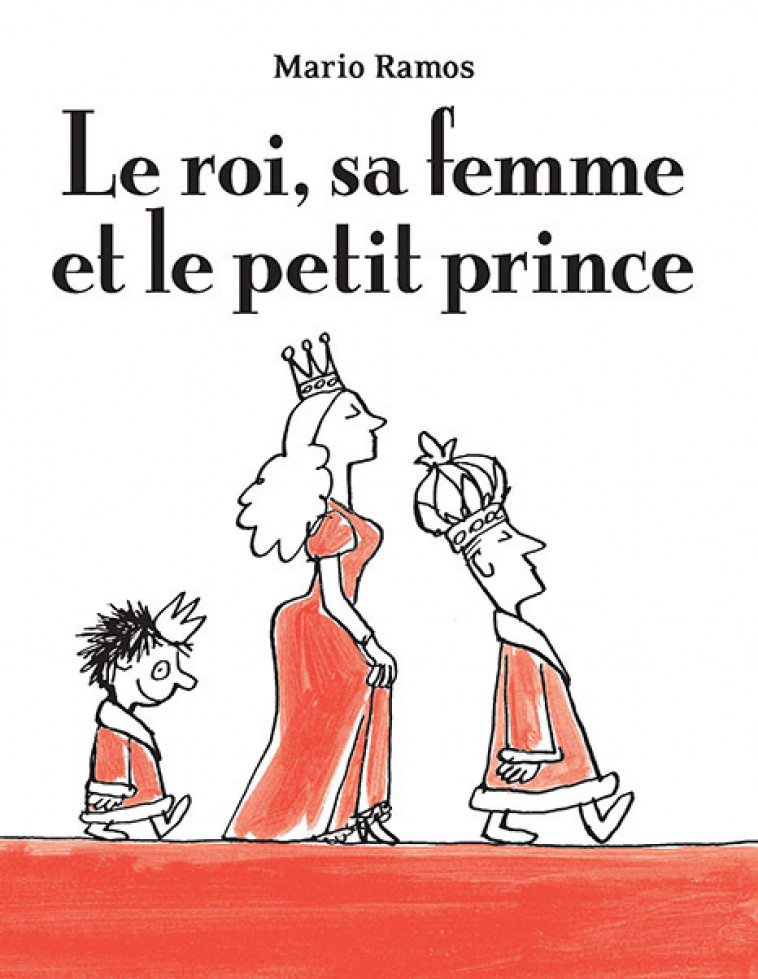 Le roi, sa femme et le petit prince - Mario Ramos - EDL