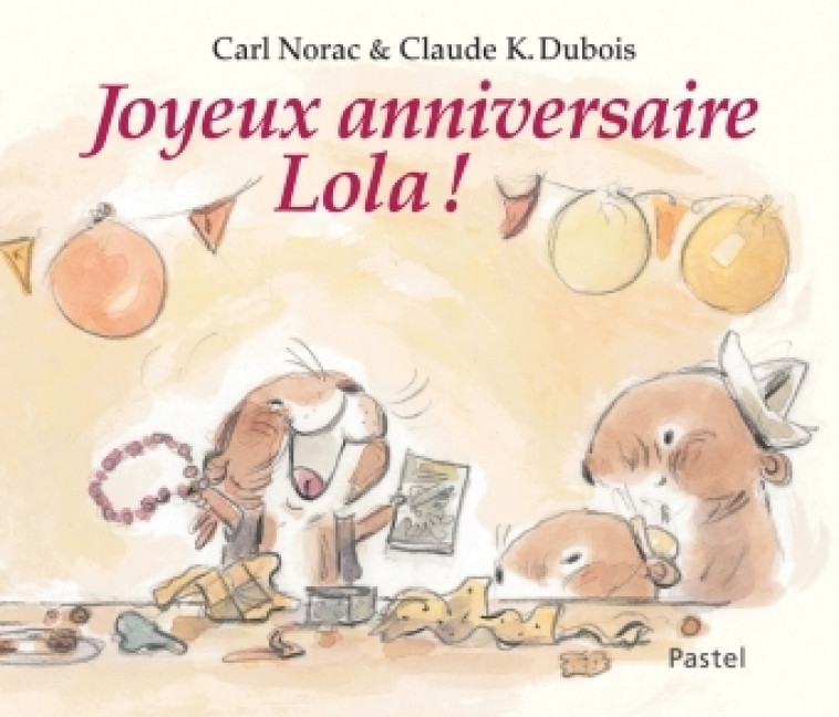 joyeux anniversaire lola - Carl Norac, CLAUDE K DUBOIS - EDL