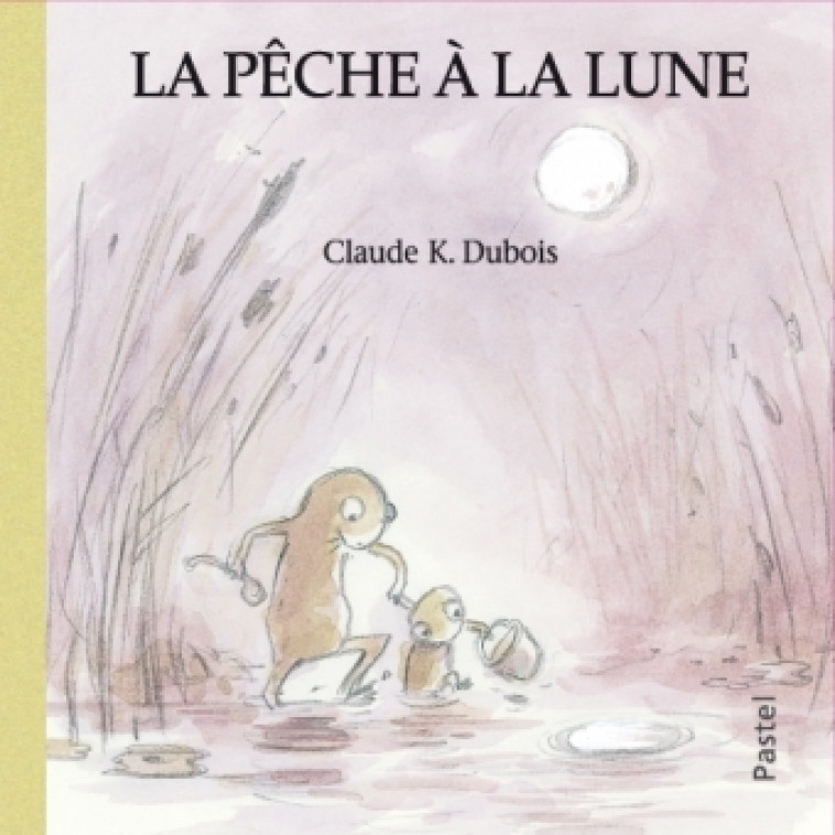 Peche a la lune (La) - CLAUDE K DUBOIS - EDL