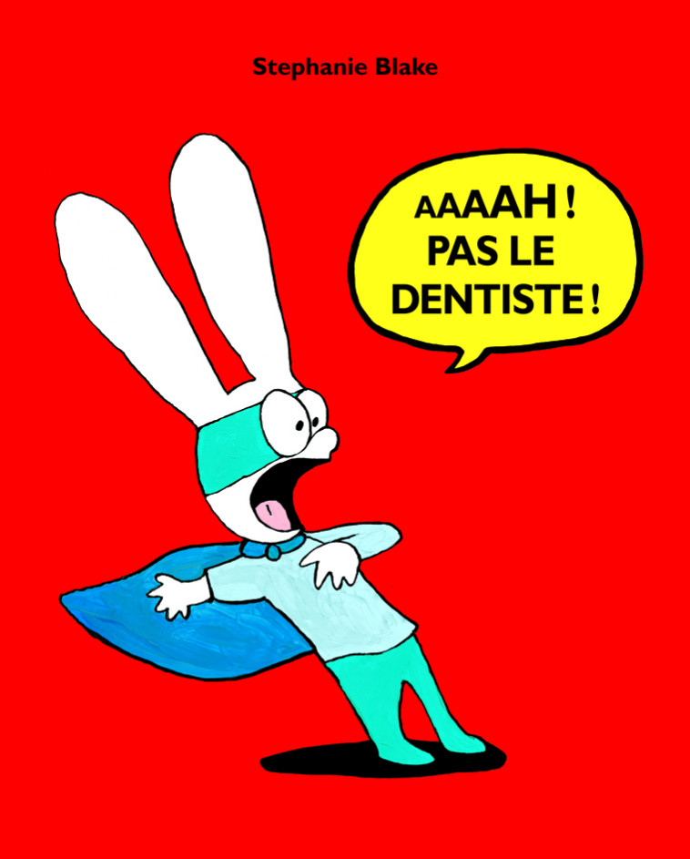 Aaaah ! pas le dentiste ! - Stéphanie Blake - EDL