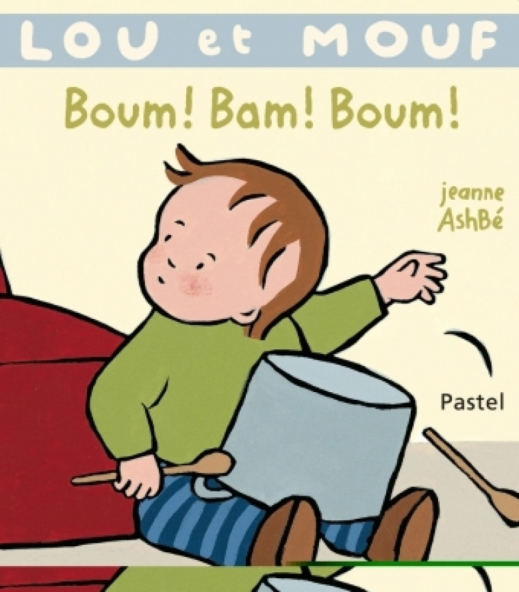 Lou et Mouf Boum ! Bam ! Boum ! - JEANNE ASHBE - EDL