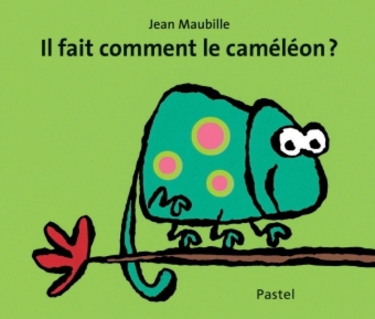 il fait comment le caméléon ? - JEAN MAUBILLE - EDL