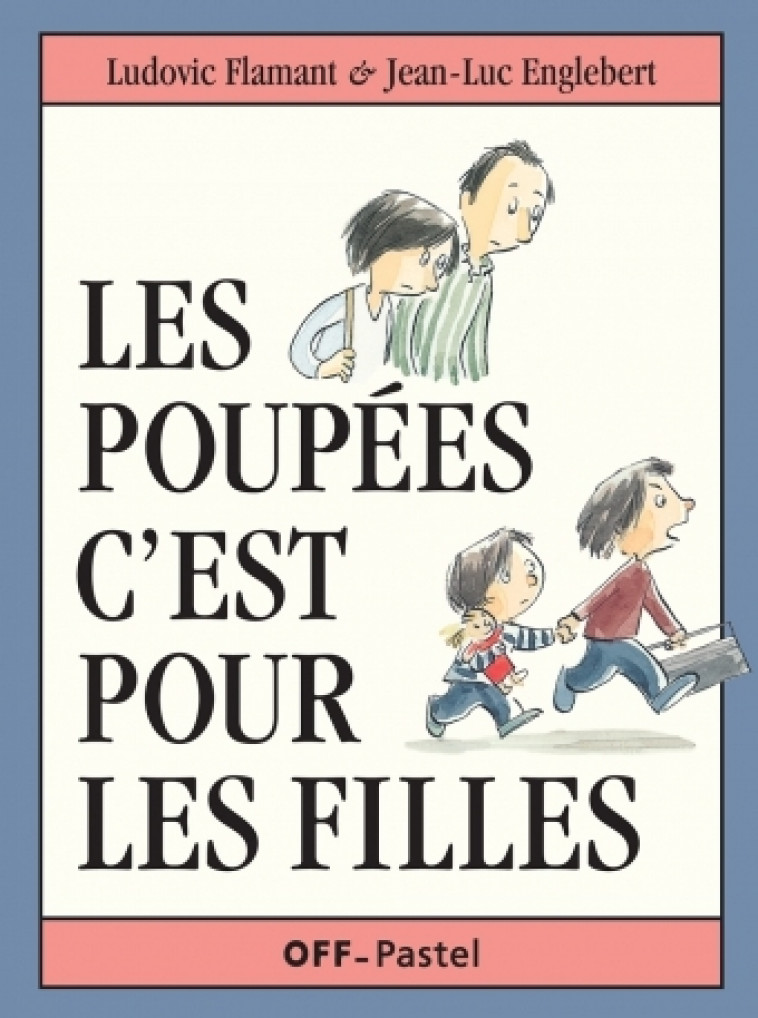 Poupees c est pour les filles (Les) - LUDOVIC FLAMANT, Jean-Luc Englebert - EDL