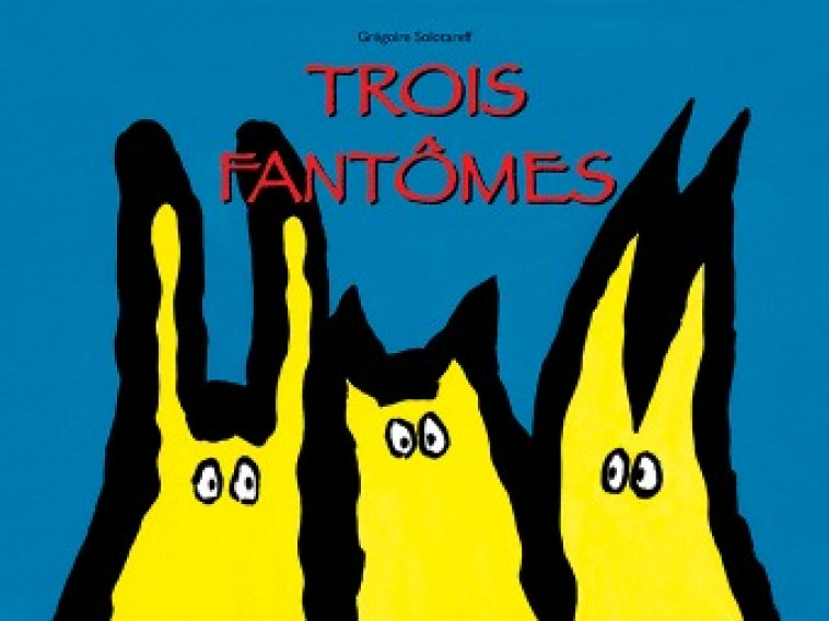 TROIS FANTOMES - Grégoire Solotareff - EDL