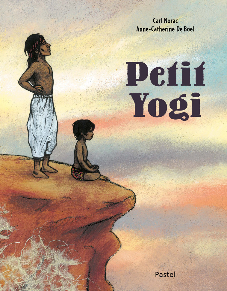 Petit Yogi - Carl Norac, ANNE-CATHERINE DE BOEL - EDL