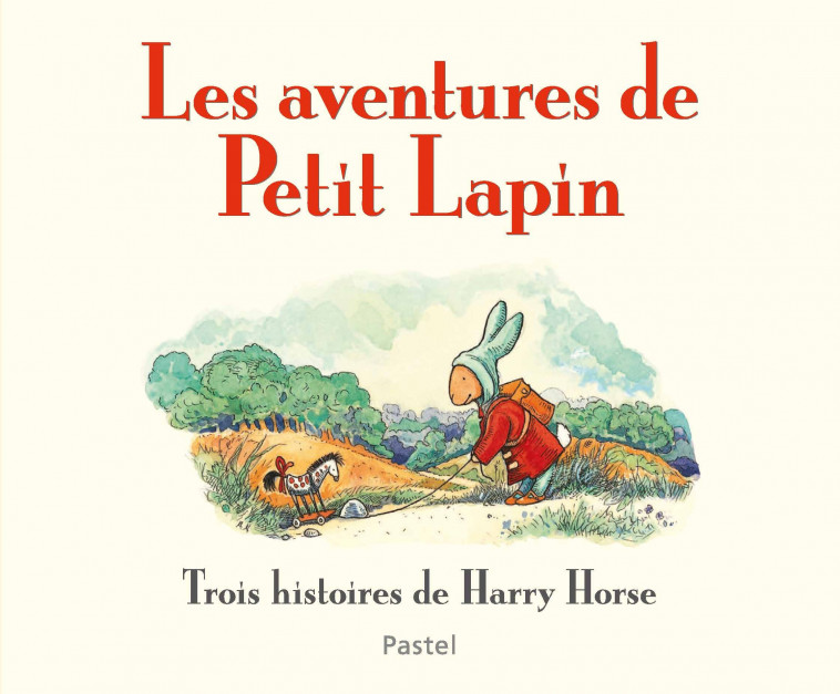 LES AVENTURES DE PETIT LAPIN Trois histoires de Harry Horse - HARRY HORSE - EDL