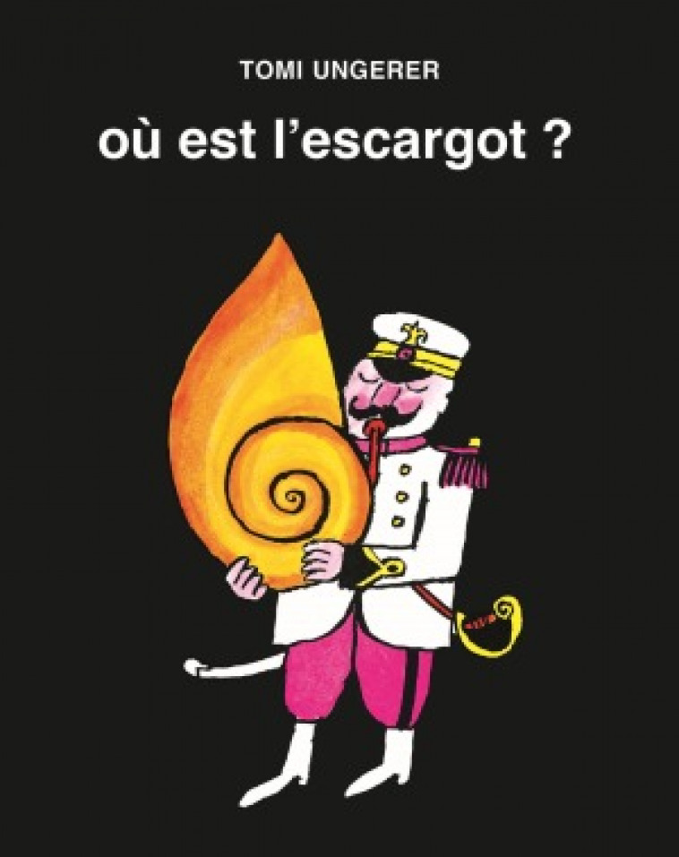 OU EST L'ESCARGOT? - Tomi Ungerer - EDL