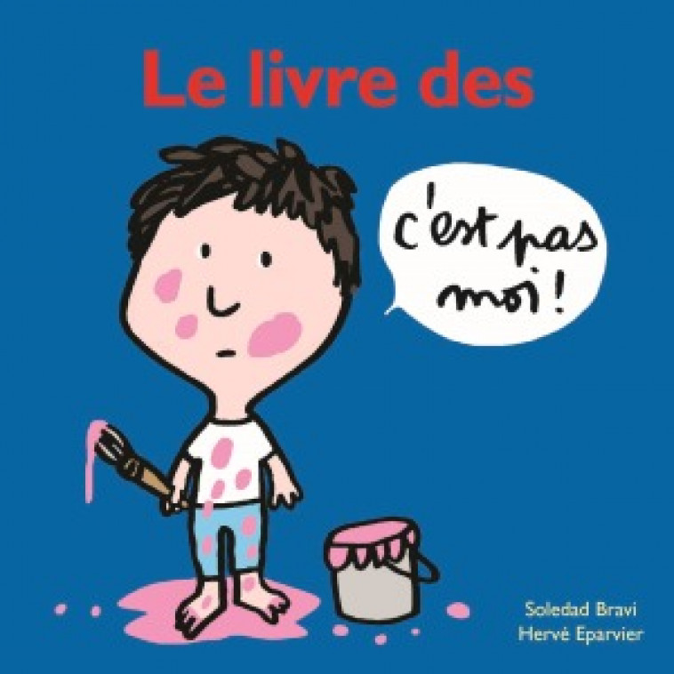 LE LIVRE DES C'EST PAS MOI ! - Hervé Eparvier, Soledad Bravi - EDL