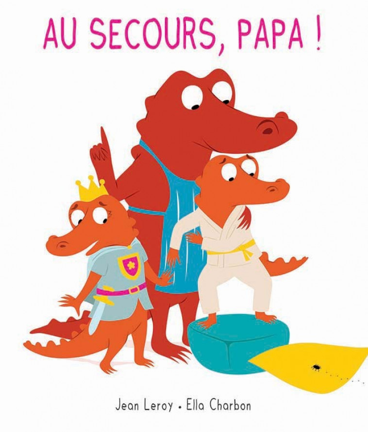 Mim et Crocus : Au secours, papa ! - Jean Leroy, Ella Charbon - EDL