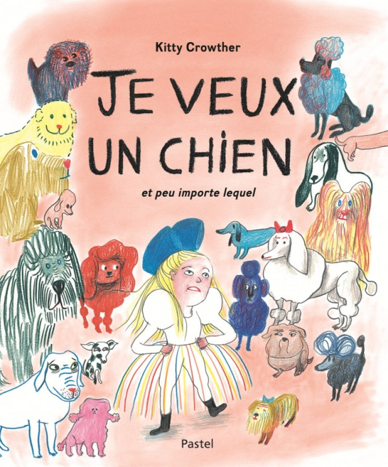 je veux un chien et peu importe lequel - Kitty Crowther - EDL