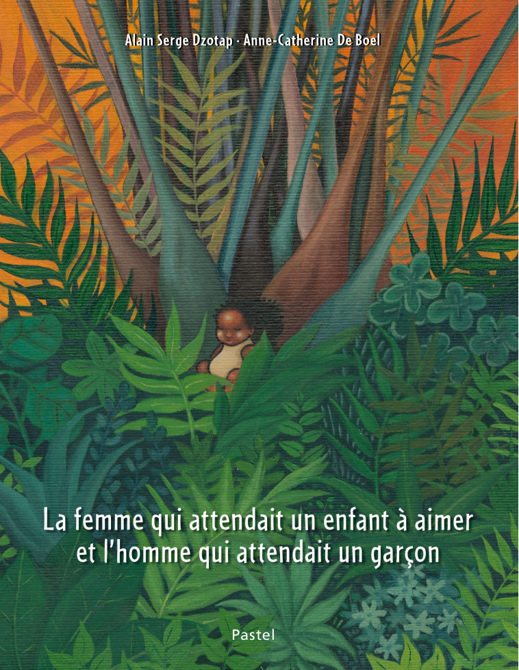 La femme qui attendait un enfant à aimer et l'homme qui attendait un garçon - Alain Serge Dzotap, ANNE-CATHERINE DE BOEL - EDL