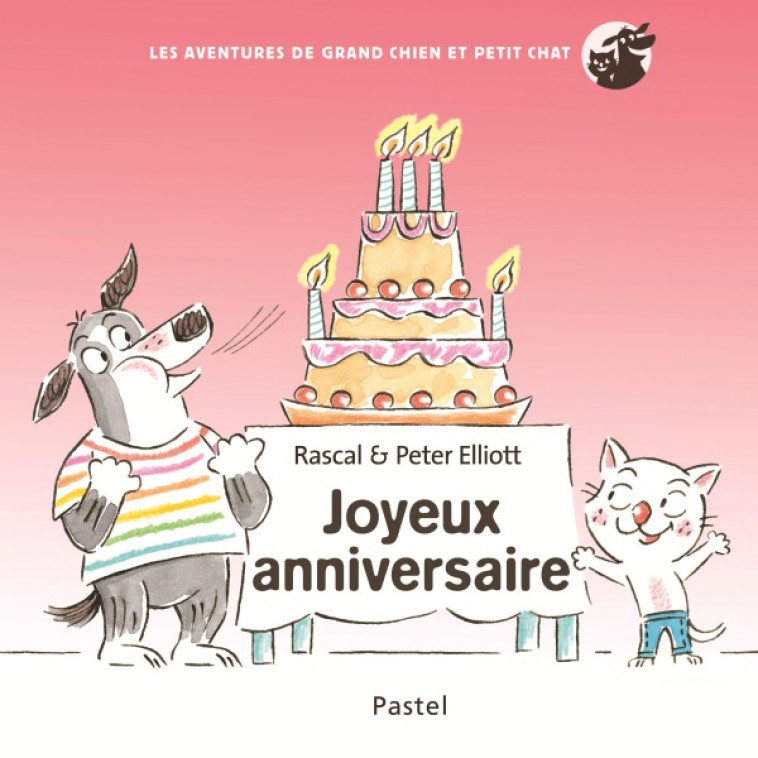 LES AVENTURES DE GRAND CHIEN ET PETIT CHAT - JOYEUX ANNIVERSAIRE -  RASCAL, Peter Elliott - EDL