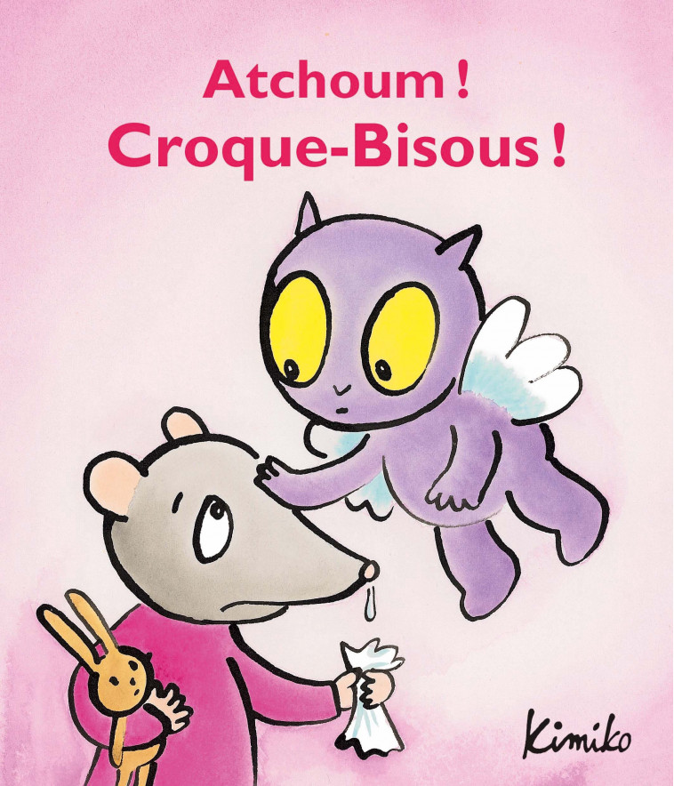 Atchoum ! Croque-Bisous ! -  KIMIKO - EDL