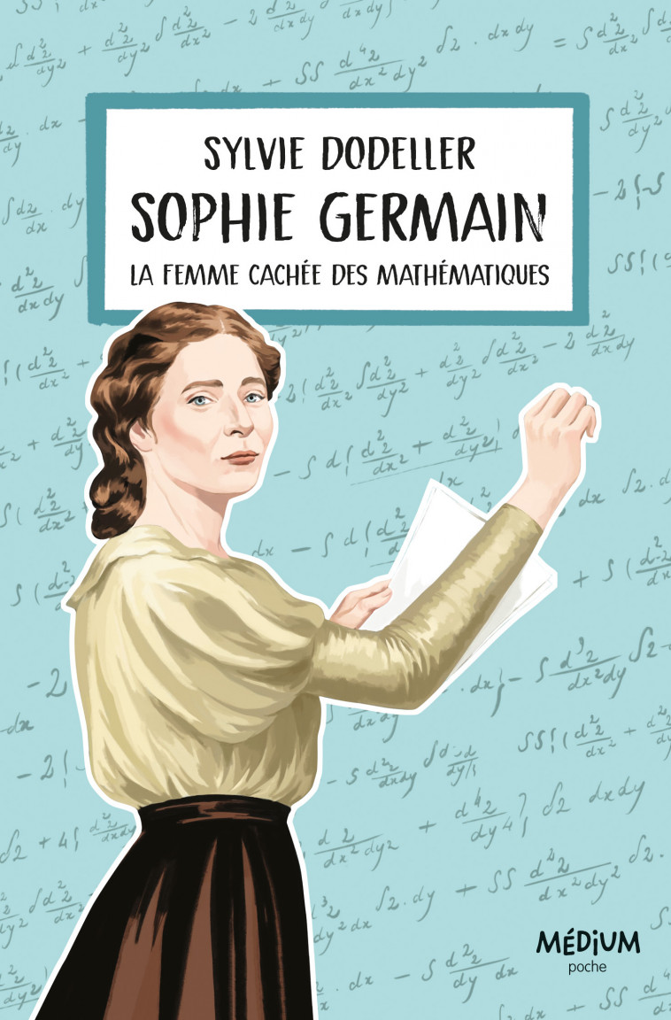 Sophie Germain : la femme cachée des mathématiques - Sylvie Dodeller, Aline Bureau, Marie-Aude Murail - EDL