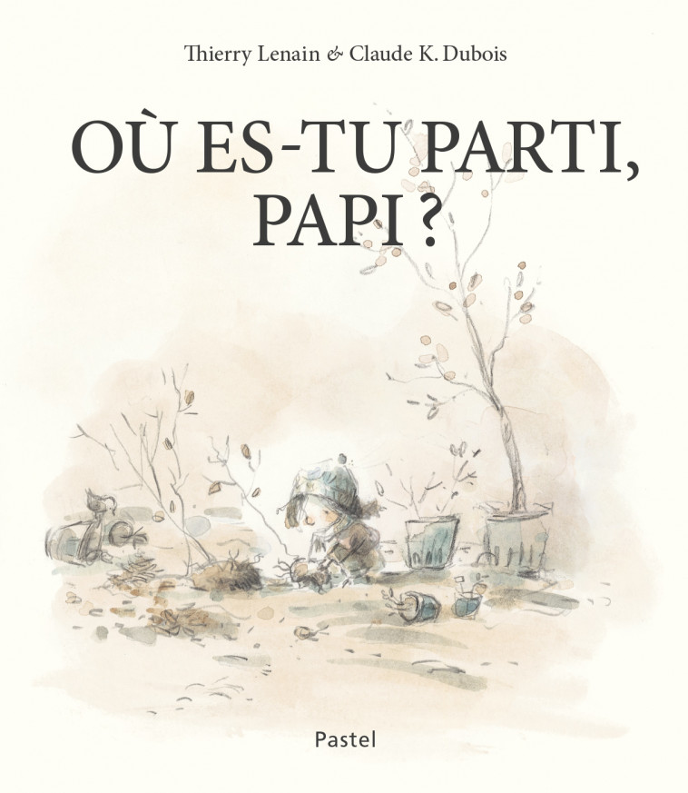 Où es-tu parti, Papi ? - Thierry Lenain, Claude K. Dubois - EDL